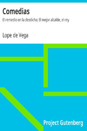 [Gutenberg 28408] • Comedias: El remedio en la desdicha; El mejor alcalde, el rey